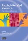 Alcohol-Related Violence : Prevention and Treatment - eBook