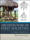 Architecture of First Societies : A Global Perspective - eBook
