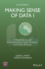 Making Sense of Data I : A Practical Guide to Exploratory Data Analysis and Data Mining - eBook