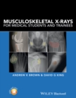 Musculoskeletal X-Rays for Medical Students and Trainees - Book