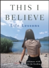 This I Believe : Life Lessons - Book