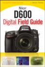 Nikon D600 Digital Field Guide - Book