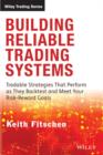 Building Reliable Trading Systems : Tradable Strategies That Perform as They Backtest and Meet Your Risk-Reward Goals - Book