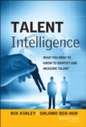 Talent Intelligence : What You Need to Know to Identify and Measure Talent - Book