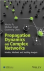 Propagation Dynamics on Complex Networks : Models, Methods and Stability Analysis - Book