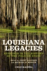 Louisiana Legacies : Readings in the History of the Pelican State - Book