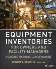 Equipment Inventories for Owners and Facility Managers : Standards, Strategies and Best Practices - eBook