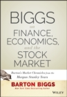 Biggs on Finance, Economics, and the Stock Market : Barton's Market Chronicles from the Morgan Stanley Years - Book
