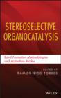 Stereoselective Organocatalysis : Bond Formation Methodologies and Activation Modes - eBook