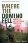 Where the Domino Fell : America and Vietnam 1945 - 2010 - eBook