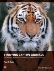 Studying Captive Animals : A Workbook of Methods in Behaviour, Welfare and Ecology - Book