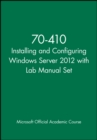 70-410 Installing and Configuring Windows Server 2012 with Lab Manual Set - Book