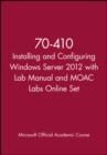 70-410 Installing and Configuring Windows Server 2012 with Lab Manual and MOAC Labs Online Set - Book