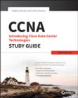 CCNA Data Center: Introducing Cisco Data Center Technologies Study Guide : Exam 640-916 - Book