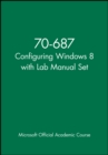 70-687 Configuring Windows 8 with Lab Manual Set - Book