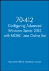 70-412 Configuring Advanced Windows Server 2012 with MOAC Labs Online Set - Book