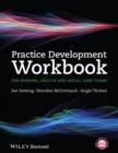 Practice Development Workbook for Nursing, Health and Social Care Teams - eBook