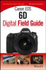 Canon EOS 6D Digital Field Guide - eBook