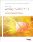 Microsoft Exchange Server 2013 : Design, Deploy and Deliver an Enterprise Messaging Solution - eBook