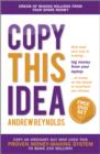 Copy This Idea : Kick-start Your Way to Making Big Money from Your Laptop at Home, on the Beach, or Anywhere you Choose - Book