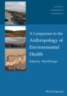 A Companion to the Anthropology of Environmental Health - Book