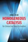 Homogeneous Catalysis for Unreactive Bond Activation - eBook