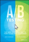 A / B Testing : The Most Powerful Way to Turn Clicks Into Customers - Book
