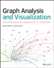 Graph Analysis and Visualization : Discovering Business Opportunity in Linked Data - Book