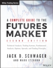 A Complete Guide to the Futures Market : Technical Analysis, Trading Systems, Fundamental Analysis, Options, Spreads, and Trading Principles - Book