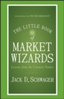 The Little Book of Market Wizards : Lessons from the Greatest Traders - Book