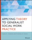 Applying Theory to Generalist Social Work Practice - eBook