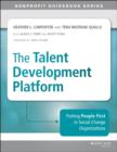 The Talent Development Platform : Putting People First in Social Change Organizations - Book
