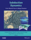 Subduction Dynamics : From Mantle Flow to Mega Disasters - Book