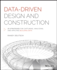 Data-Driven Design and Construction : 25 Strategies for Capturing, Analyzing and Applying Building Data - Book
