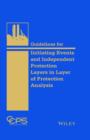 Guidelines for Initiating Events and Independent Protection Layers in Layer of Protection Analysis - eBook