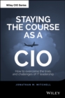 Staying the Course as a CIO : How to Overcome the Trials and Challenges of IT Leadership - Book