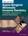 Supra-Gingival Minimally Invasive Dentistry : A Healthier Approach to Esthetic Restorations - eBook