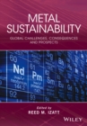 Metal Sustainability : Global Challenges, Consequences, and Prospects - Book