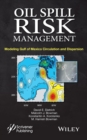 Oil Spill Risk Management : Modeling Gulf of Mexico Circulation and Oil Dispersal - eBook