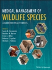 Medical Management of Wildlife Species : A Guide for Practitioners - eBook