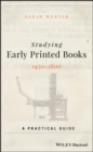 Studying Early Printed Books, 1450-1800 : A Practical Guide - Book