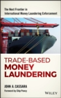Trade-Based Money Laundering : The Next Frontier in International Money Laundering Enforcement - Book