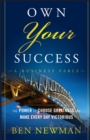 Own Your Success : The Power to Choose Greatness and Make Every Day Victorious - Book