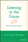 Listening to the Future : Why It's Everybody's Business - Book