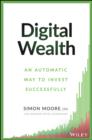 Digital Wealth : An Automatic Way to Invest Successfully - Book