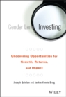 Gender Lens Investing : Uncovering Opportunities for Growth, Returns, and Impact - Book