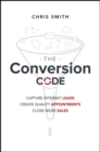 The Conversion Code : Capture Internet Leads, Create Quality Appointments, Close More Sales - eBook