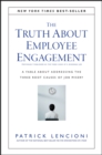 The Truth About Employee Engagement : A Fable About Addressing the Three Root Causes of Job Misery - Book