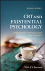 CBT and Existential Psychology : Philosophy, Psychology and Therapy - eBook