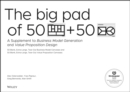 The Big Pad of 50 Blank, Extra-Large Business Model Canvases and 50 Blank, Extra-Large Value Proposition Canvases : A Supplement to Business Model Generation and Value Proposition Design - Book